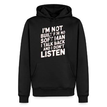 I'm Not Built For No Soft Man I Talk Back 9 - Männer Premium Bio Hoodie - Schwarz - Vorne - Nico (187cm)