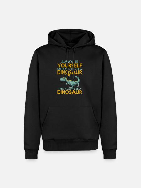 Sei immer du selbst, es sei denn, Dinosaurier - Männer Premium Bio Hoodie - Schwarz