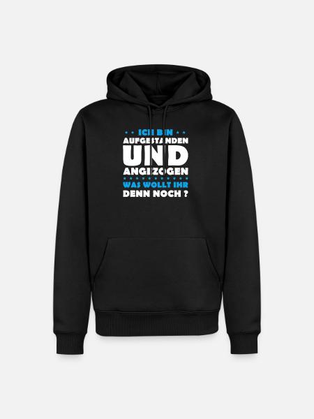 Ich bin aufgestanden und angezogen! - Männer Premium Bio Hoodie - Schwarz