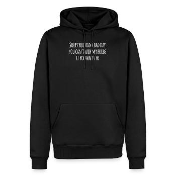 Sorry you had a bad day! You can touch my boobs - Männer Premium Bio Hoodie - Schwarz - Vorne - Nico (187cm)