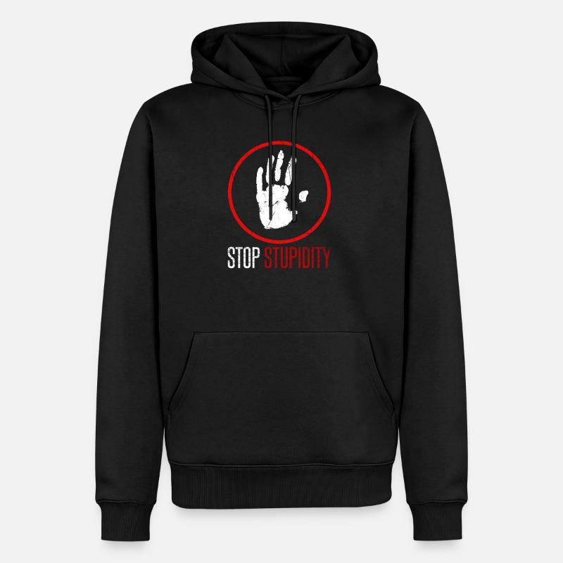 Stop stupidity Dummheit stoppen, sarkastischer - Männer Premium Bio Hoodie - Schwarz