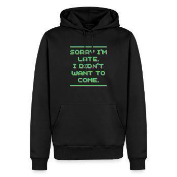 TUT MIR LEID, ICH BIN SPÄT DRAN, ICH WOLLTE NICHT KOMMEN - Männer Premium Bio Hoodie - Schwarz - Vorne - Nico (187cm)