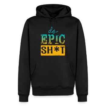 Drôles de dictons - DO EPIC SHIT - Sweat à capuche Premium bio Homme - noir - Devant - Nico (187cm)