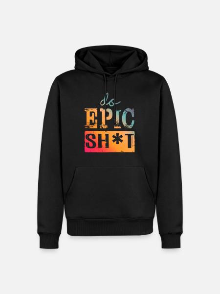Lustige Sprüche - DO EPIC SHIT - Männer Premium Bio Hoodie - Schwarz