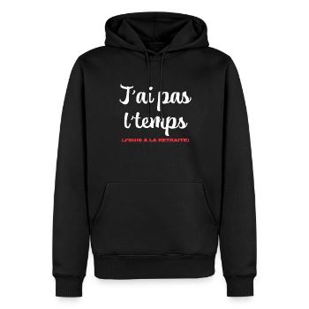 J'ai Pas Le Temps Humour Retraite Homme Femme - Sweat à capuche Premium bio Homme - noir - Devant - Nico (187cm)