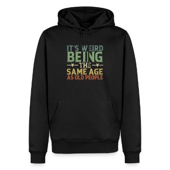 It's Weird To Be The Same Age As The Elders - Men’s Premium Organic Hoodie - black - Front - Nico (187cm)