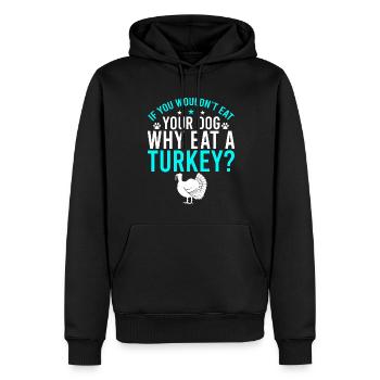 Sie Essen Nicht Ihren Hund, Warum Einen Truthahn? - Männer Premium Bio Hoodie - Schwarz - Vorne - Nico (187cm)