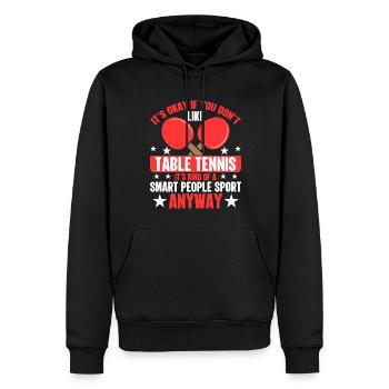 Ist In Ordnung Wenn Sie Kein Tischtennis Spielen - Männer Premium Bio Hoodie - Schwarz - Vorne - Nico (187cm)