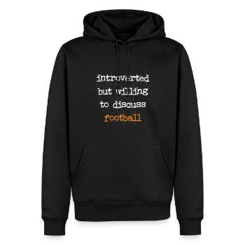Introvertiert Aber Bereit Über Football Diskutiere - Männer Premium Bio Hoodie - Schwarz - Vorne - Nico (187cm)