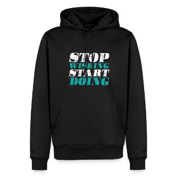 Hör Auf Zu Wünschen Fang An Zu Tun - Motivation - Männer Premium Bio Hoodie - Schwarz - Vorne - Nico (187cm)