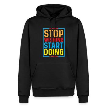 Hör Auf Zu Jammern Und Fang An Zu Handeln - Männer Premium Bio Hoodie - Schwarz - Vorne - Nico (187cm)