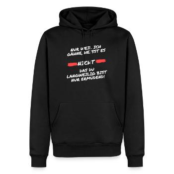 Nur weil ich gähne, heisst es nicht das du...... - Männer Premium Bio Hoodie - Schwarz - Vorne - Nico (187cm)