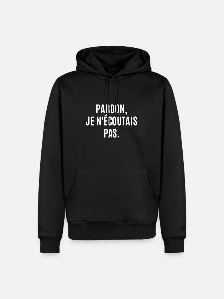 pardon je n'écoutais pas - Sweat à capuche Premium bio Homme - noir