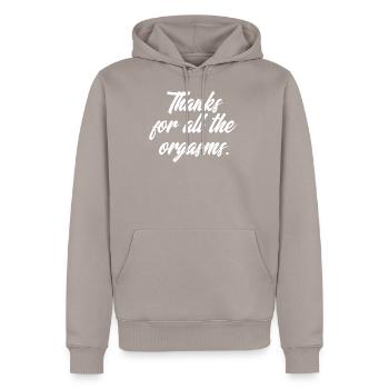 Orgasme drôle merci pour tous les orgasmes sexuels éveillés - Sweat à capuche Premium bio Homme - taupe - Devant - Nico (187cm)