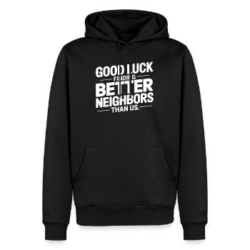 Bonne chance pour trouver de meilleurs voisins que nous - Sweat à capuche Premium bio Homme - noir - Devant - Nico (187cm)