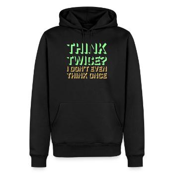 Think Twice? I Don't Even Think Once Lustig Spruch - Men’s Premium Organic Hoodie - black - Front - Nico (187cm)