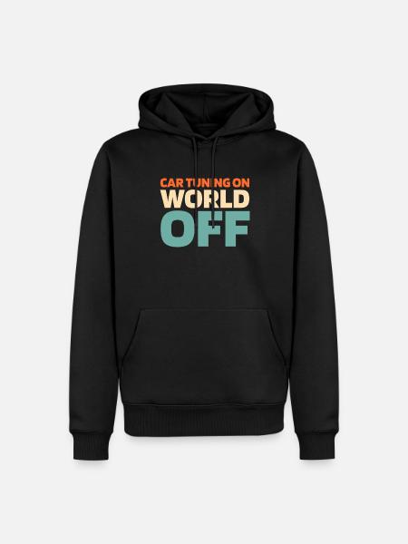 Schrauber Tuning Tuner Car Tuning On World Off - Men’s Premium Organic Hoodie - black