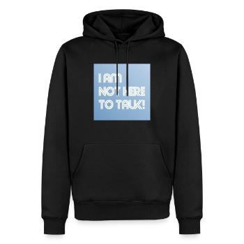 I am not here to talk! - Männer Premium Bio Hoodie - Schwarz - Vorne - Nico (187cm)