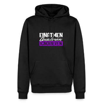 Einatmen Ausatmen Ignorieren - Geschenk Spruch - Männer Premium Bio Hoodie - Schwarz - Vorne - Nico (187cm)