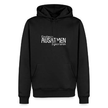 Einatmen Ausatmen Ignorieren - Geschenk Spruch - Männer Premium Bio Hoodie - Schwarz - Vorne - Nico (187cm)