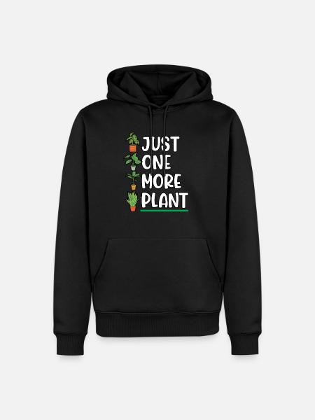 Gardener Just One More Plant Planting Plant - Men’s Premium Organic Hoodie - black