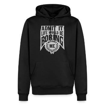 boring life without me - Männer Premium Bio Hoodie - Schwarz - Vorne - Nico (187cm)