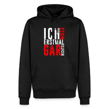 ICH MUSS ERSTMAL GAR NICHTS Geschenkidee - Männer Premium Bio Hoodie - Schwarz - Vorne - Nico (187cm)