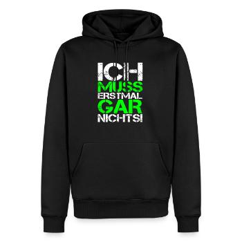ICH MUSS ERSTMAL GAR NICHTS Geschenkidee - Männer Premium Bio Hoodie - Schwarz - Vorne - Nico (187cm)