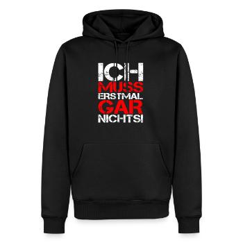 ICH MUSS ERSTMAL GAR NICHTS Geschenkidee - Männer Premium Bio Hoodie - Schwarz - Vorne - Nico (187cm)