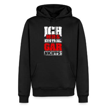 ICH MUSS ERSTMAL GAR NICHTS Geschenkidee - Männer Premium Bio Hoodie - Schwarz - Vorne - Nico (187cm)