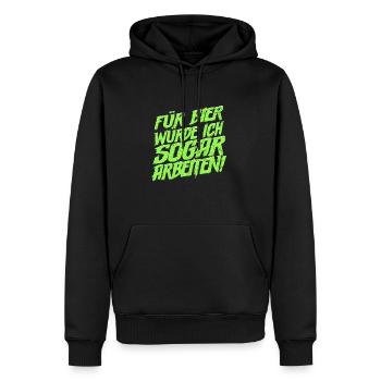 Für Bier würde ich sogar arbeiten Bier Spruch - Männer Premium Bio Hoodie - Schwarz - Vorne - Nico (187cm)