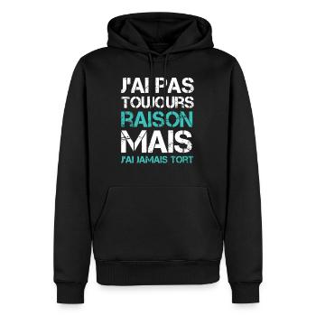 J'ai pas toujours raison mais j'ai jamais tort - Sweat à capuche Premium bio Homme - noir - Devant - Nico (187cm)