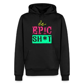 Drôles de dictons - DO EPIC SHIT - Sweat à capuche Premium bio Homme - noir - Devant - Nico (187cm)