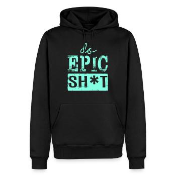 Drôles de dictons - DO EPIC SHIT - Sweat à capuche Premium bio Homme - noir - Devant - Nico (187cm)
