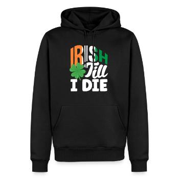 Irish till i die Celebrate Ireland St Patricks - Men’s Premium Organic Hoodie - black - Front - Nico (187cm)