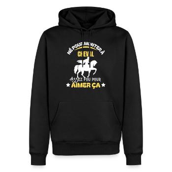 Né pour monter à cheval - Humour cavalier (e) - Sweat à capuche Premium bio Homme - noir - Devant - Nico (187cm)