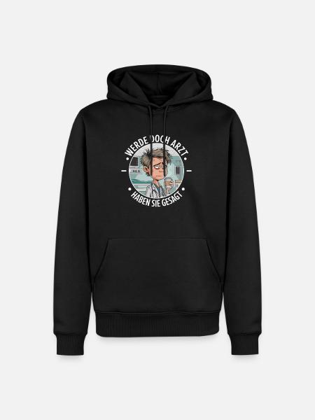 Werde Doch Arzt Lustiges Ärzte Medizin Spruch - Männer Premium Bio Hoodie - Schwarz