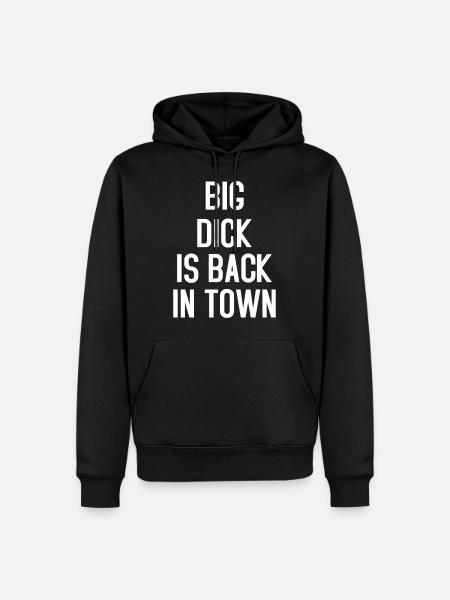 Big Dick is Back in Town - Men’s Premium Organic Hoodie - black