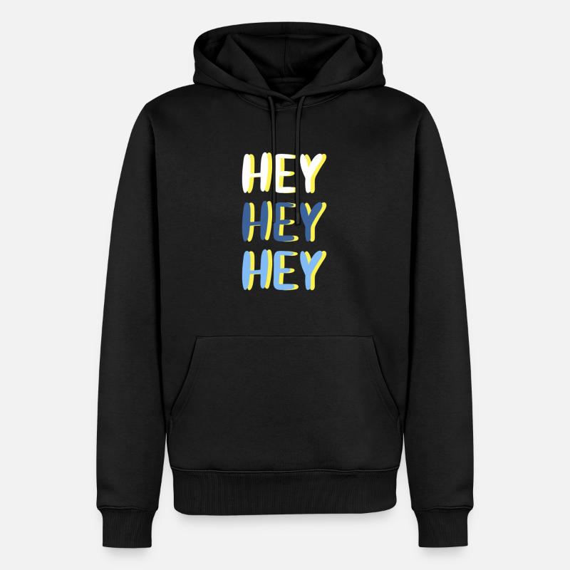 Hey Hey Hey - Männer Premium Bio Hoodie - Schwarz