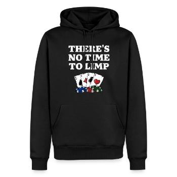 There's No Time to Limp Poker Sayings Poker - Men’s Premium Organic Hoodie - black - Front - Nico (187cm)