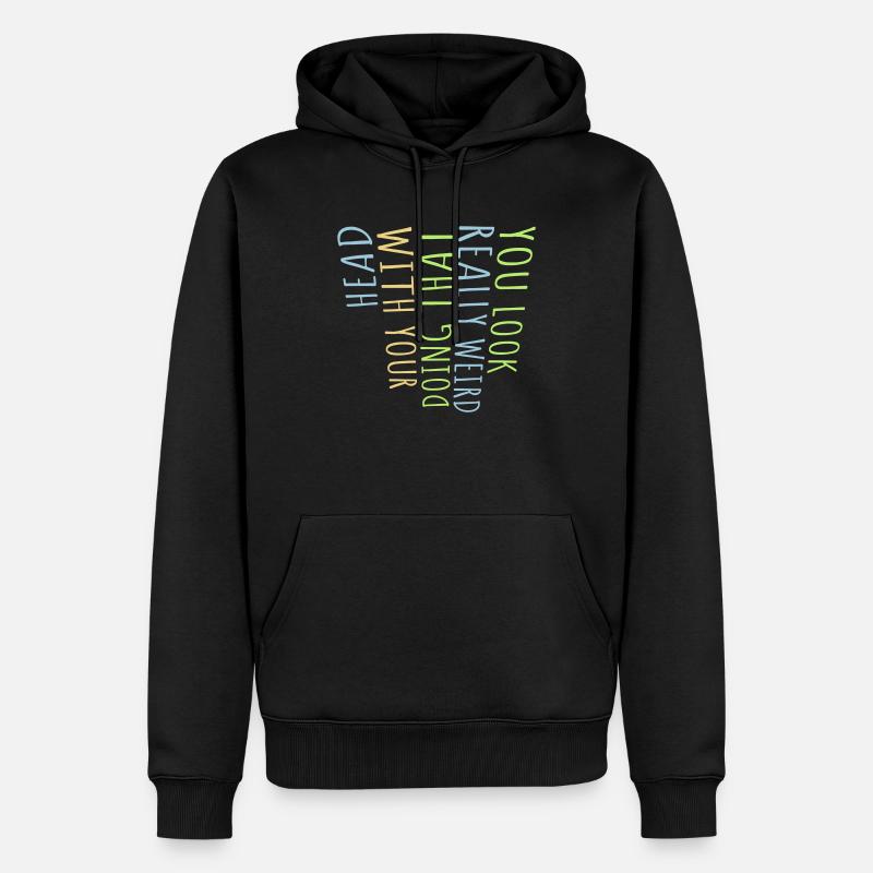 tu as l’air vraiment bizarre - Sweat à capuche Premium bio Homme - noir