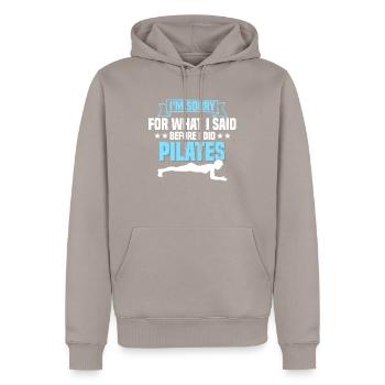 I'm Sorry For What I Said Before I Did Pilates Fit - Men’s Premium Organic Hoodie - taupe - Front - Nico (187cm)