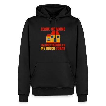 Leave Me Alone I'm Only Talking To My House Today2 - Men’s Premium Organic Hoodie - black - Front - Nico (187cm)