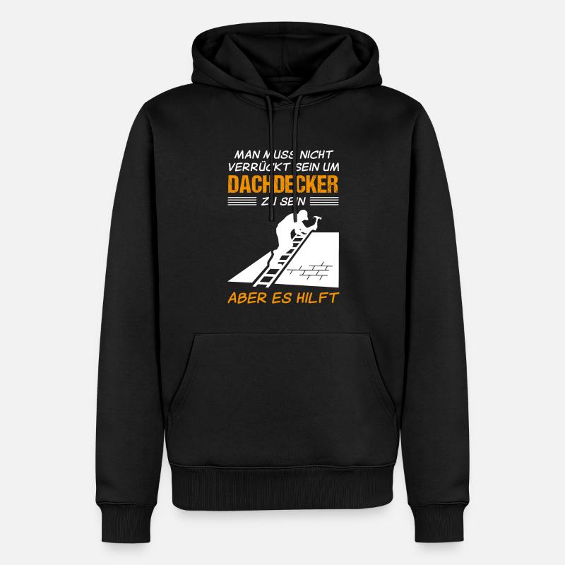 Dachdecker Beruf Lustiger Spruch Geschenk - Männer Premium Bio Hoodie - Schwarz