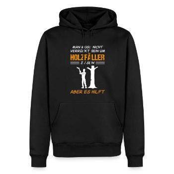 Holzfäller Lustiger Spruch Forstwirt Geschenk - Männer Premium Bio Hoodie - Schwarz - Vorne - Nico (187cm)