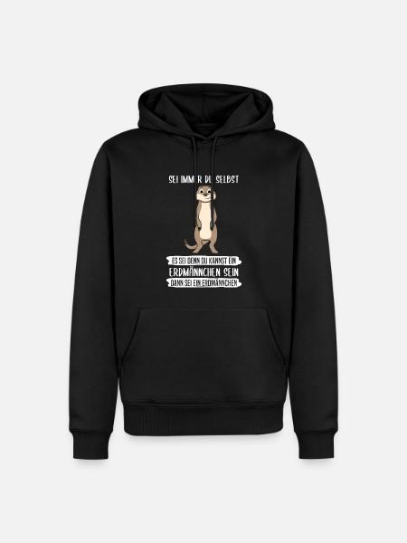 Erdmännchen Sei Immer Du Selbst Spruch Geschenk - Männer Premium Bio Hoodie - Schwarz