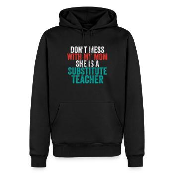Don't Mess with My Mom She Is a Substitute Teacher - Men’s Premium Organic Hoodie - black - Front - Nico (187cm)