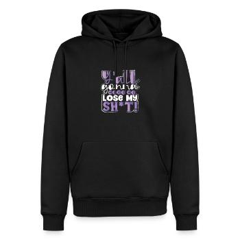 Sarkastisch Y'all Gonna Make Me Lose My Sh t Funny - Männer Premium Bio Hoodie - Schwarz - Vorne - Nico (187cm)