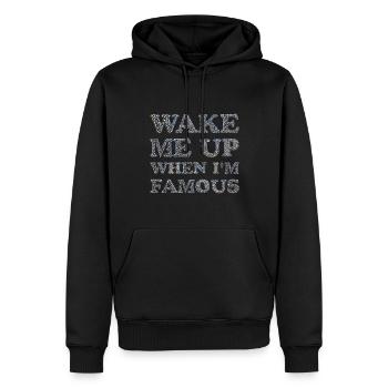 Wake me up when I'm Famous - Männer Premium Bio Hoodie - Schwarz - Vorne - Nico (187cm)