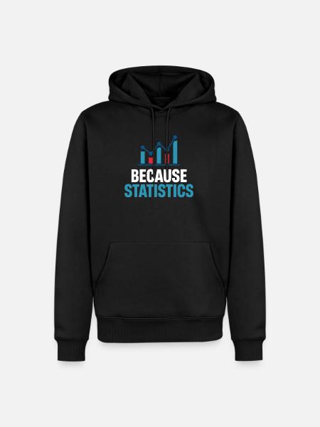 Because statisticians, statisticians, numerical - Men’s Premium Organic Hoodie - black